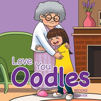 Love You Oodles by Glover, Brooke