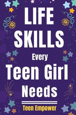 Life Skills Every Teen Girl Needs by Empower, Teen