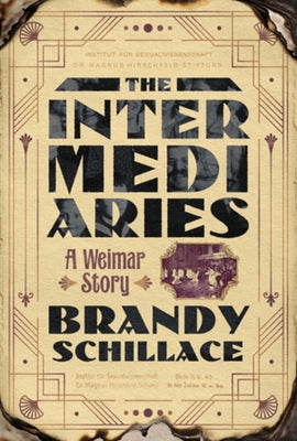 The Intermediaries: A Weimar Story by Schillace, Brandy