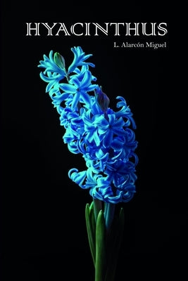 Hyacinthus by Alarc?n Miguel, Monika