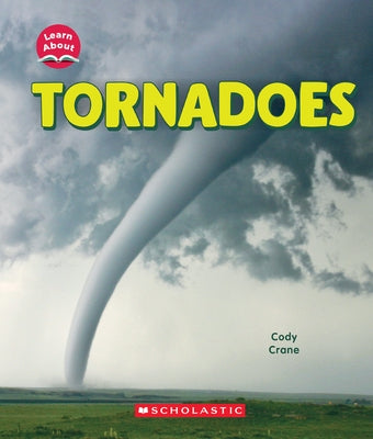 Tornadoes (Learn About: Wild Weather) by Crane, Cody