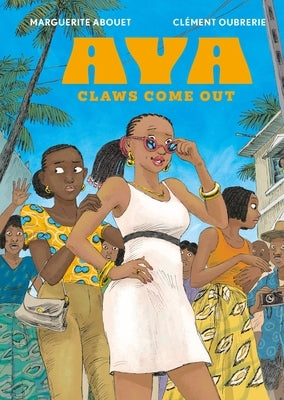 Aya: Claws Come Out by Abouet, Marguerite