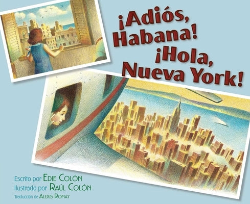 ¡Adiós, Habana! ¡Hola, Nueva York! (Good-Bye, Havana! Hola, New York!) by Colon, Edie