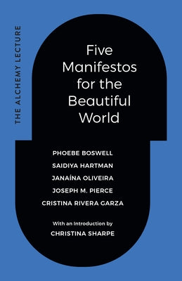 Five Manifestos for the Beautiful World: The Alchemy Lecture by Boswell, Phoebe