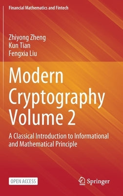 Modern Cryptography Volume 2: A Classical Introduction to Informational and Mathematical Principle by Zheng, Zhiyong