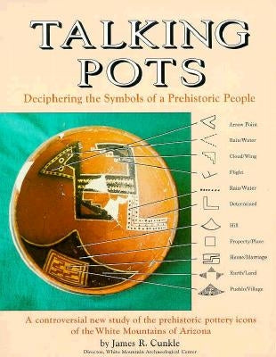 Talking Pots: Deciphering the Symbols of a Prehistoric People by Cunkle, James