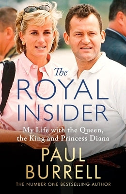 The Royal Insider: My Life with the Queen, the King and Princess Diana by Burrell, Paul