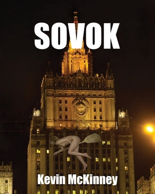 Sovok: (The Memoirs of a Liar?) by McKinney, Kevin