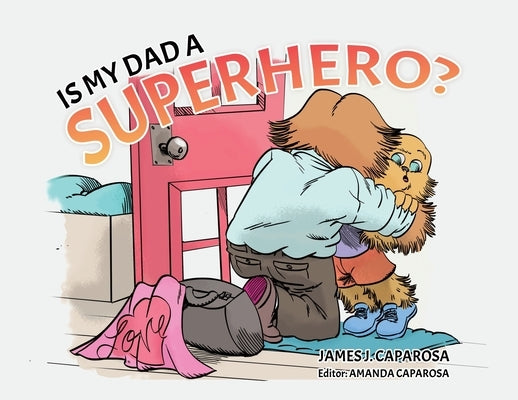 Is My Dad a Superhero? by Caparosa, James J.