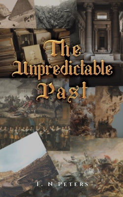 The Unpredictable Past by Peters, F. N.