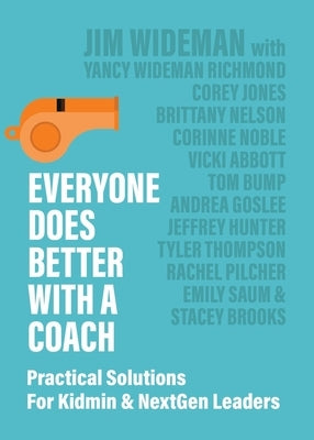 Everyone Does Better With A Coach: Practical Solutions For Kidmin & NextGen Leaders by Wideman, Jim