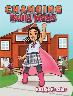 Changing Bully Ways by Frazier, Bessie