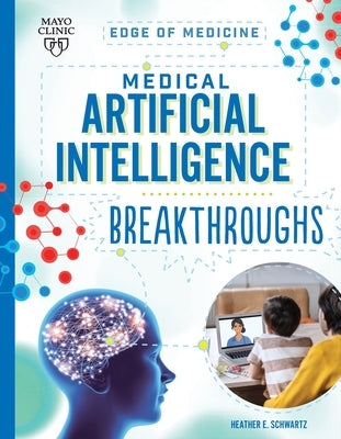 Medical Artificial Intelligence Breakthroughs by Schwartz, Heather E.