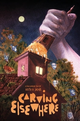 Carving Elsewhere by Jacobs, Keith D.