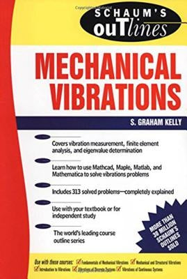 Schaum's Outline of Mechanical Vibrations by Kelly, S.