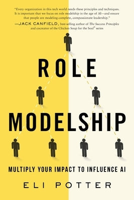 Role Modelship: Multiply Your Impact to Influence AI by Potter, Eli