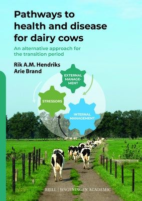 Pathways to Health and Disease for Dairy Cows by Hendriks, Rik A. M.