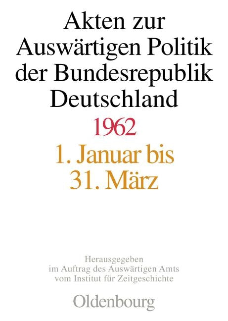 Akten Zur Auswärtigen Politik Der Bundesrepublik Deutschland 1962 by Lindemann, Mechthild