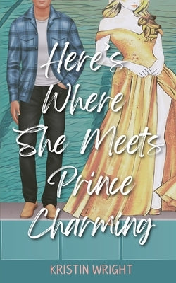 Here's Where She Meets Prince Charming by Wright, Kristin