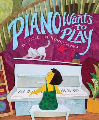 Piano Wants to Play by Kong-Savage, Colleen