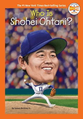 Who Is Shohei Ohtani? by Buckley, James