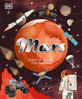 Mars: Explore the Mysteries of the Red Planet by Dk