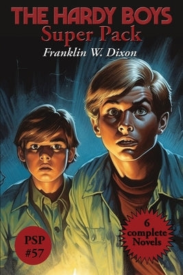 The Hardy Boys Super Pack: The Tower Treasure, the House on the Cliff, the Secret of the Old Mill, the Missing Chums, Hunting for Hidden Gold, th by Dixon, Franklin W.