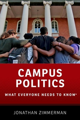 Campus Politics: What Everyone Needs to Know(r) by Zimmerman, Jonathan