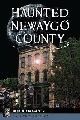 Haunted Newaygo County by Cisneros, Marie