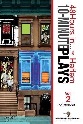 10-Minute Plays Anthology Presented by Harlem9, Inc.: 48Hours in... (TM) Harlem Volume 2 by Harlem9, Inc
