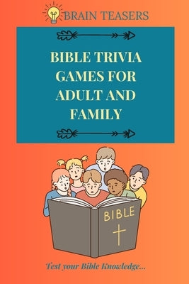 Bible Trivia Games for Adult and Family: Test your Bible Knowledge. by Teasers, Brain