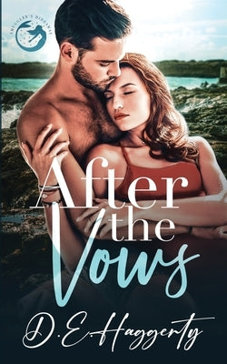 After The Vows: a single dad, fake marriage small town rom com by Haggerty, D. E.