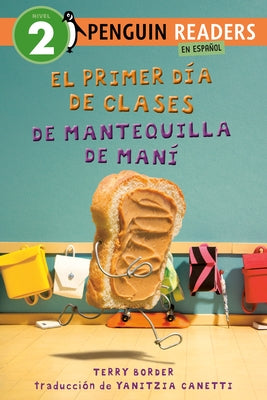 El Primer Día de Clases de Mantequilla de Maní (Peanut Butter's First Day of School Spanish Edition) by Border, Terry