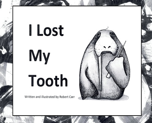 I Lost My Tooth by Carr, Robert J.