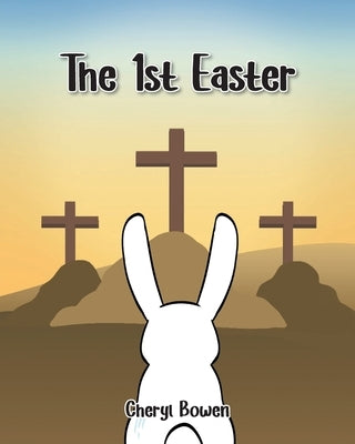 The 1st Easter by Bowen, Cheryl