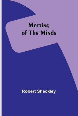 Meeting of the Minds by Sheckley, Robert