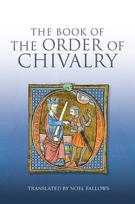 The Book of the Order of Chivalry by Llull, Ramon