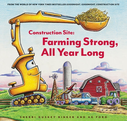 Construction Site: Farming Strong All Year Long by Rinker, Sherri Duskey