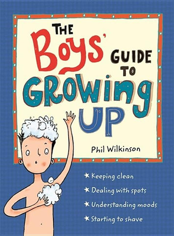 The Boys' Guide to Growing Up: The Best-Selling Puberty Guide for Boys by Wilkinson, Phil