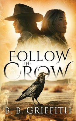 Follow the Crow (Vanished, #1) by Griffith, B. B.