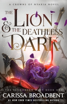 The Lion & the Deathless Dark: Book 1 of the Bloodborn Duet by Broadbent, Carissa