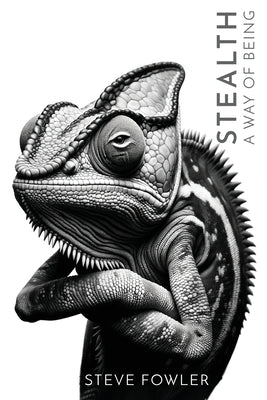Stealth: A Way of Being by Fowler, Steve