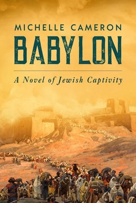 Babylon: A Novel of Jewish Captivity by Cameron, Michelle