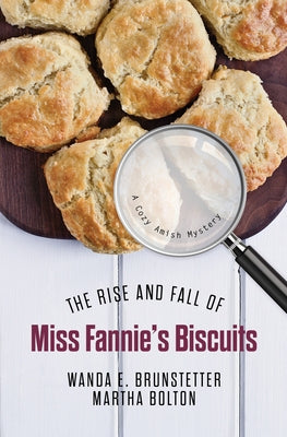 The Rise and Fall of Miss Fannie's Biscuits: A Cozy Amish Mystery by Brunstetter, Wanda E.