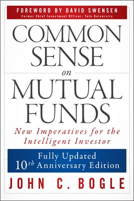Common Sense on Mutual Funds, Updated 10th Anniversary Edition by Bogle, John C.