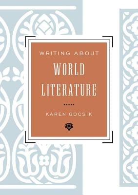 Writing about World Literature by Gocsik, Karen