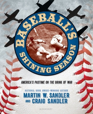 Baseball's Shining Season: America's Pastime on the Brink of War by Sandler, Martin W.