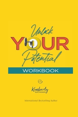 Unlock Your Potential Workbook by Buchanan, Kimberly S.