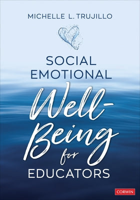 Social Emotional Well-Being for Educators by Trujillo, Michelle L.