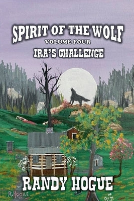 Spirit of the Wolf - Ira's Challenge by Hogue, Randy